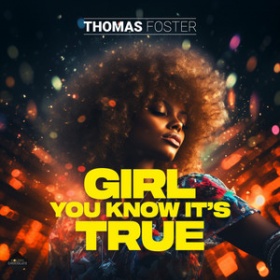 THOMAS FOSTER - GIRL YOU KNOW IT'S TRUE